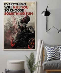 everything will kill you so choose something fun racer poster 2