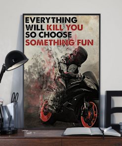 everything will kill you so choose something fun racer poster 3