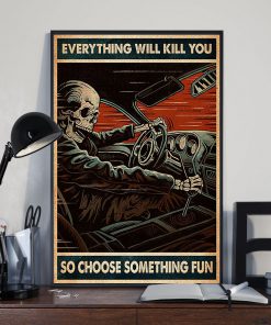 everything will kill you so choose something fun skull racing retro poster 2