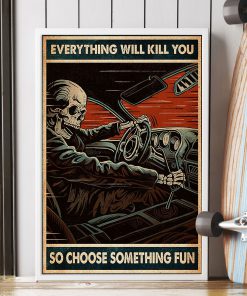 everything will kill you so choose something fun skull racing retro poster 4
