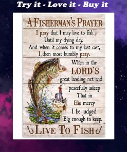 fishing a fishermans prayer i pray that i may live to fish poster
