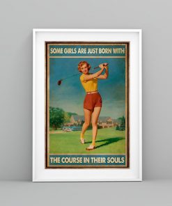 golf some girls are just born with the course in their souls poster 4