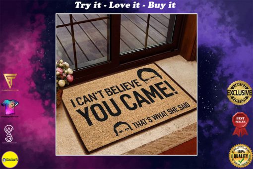 i cant believe you came thats what she said doormat