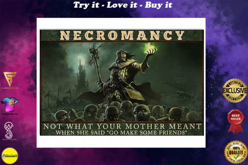 necromancy not what your mother meant when she said go make some friends poster