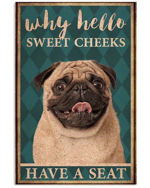 pug why hello sweet cheeks have a seat retro poster 1