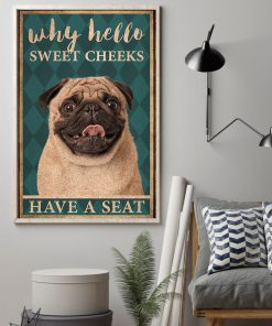 pug why hello sweet cheeks have a seat retro poster 2