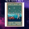 thats what i do i dive i drink and i know things retro poster