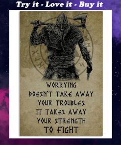 viking worrying doesnt take away your troubles it takes away poster