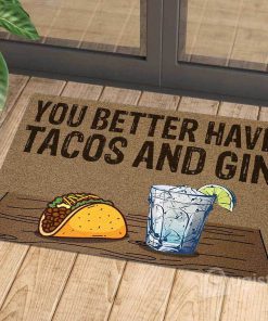 you better have tacos and gin doormat 1 - Copy