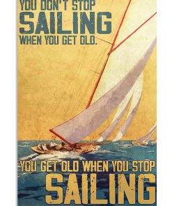 you dont stop sailing when you get old you get old when you stop sailing retro poster 2