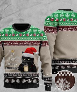 christmas black cat with coffee is this jolly enough pattern ugly sweater 2 - Copy