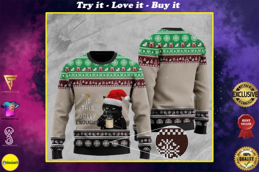 christmas black cat with coffee is this jolly enough pattern ugly sweater