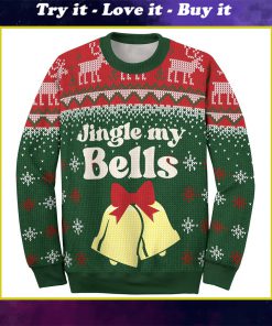 couple shirt jingle my bells all over printed ugly christmas sweater