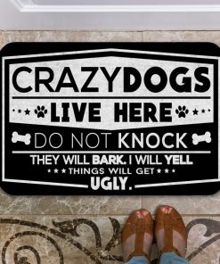crazy dogs live here do not knock they will bark i will yell doormat 4
