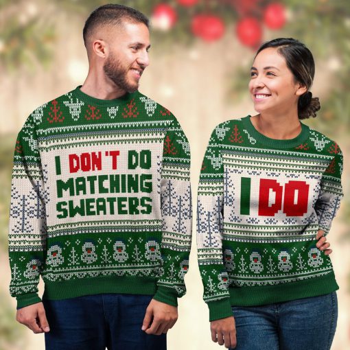 i dont do matching sweaters i do love couple ugly christmas sweater 4
