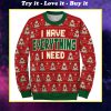 i have everything i need love couple ugly christmas sweater