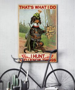 dachshund thats what i do i hunt and i know things vintage poster 4