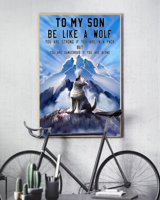 to my son be like a wolf you are strong if you are in a pack but you are dangerous if you are alone poster 4