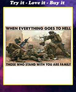 veteran when everything goes to hell those who stand with you are family poster