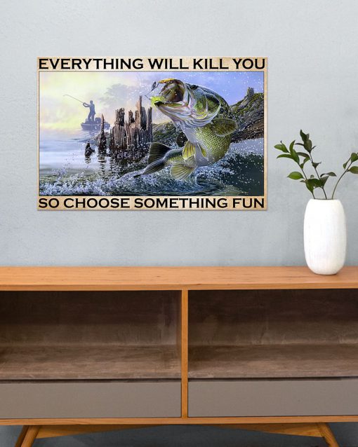 vintage everything will kill you so choose something fun fishing poster 2