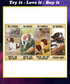 vintage french spaniel be strong be brave be humble be badass poster