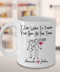 custom i just want to touch your butt all the time gift for wife coffee mug 2