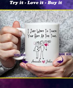 custom i just want to touch your butt all the time gift for wife coffee mug