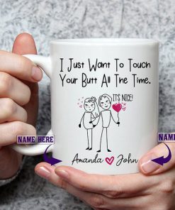 custom i just want to touch your butt all the time gift for wife coffee mug 3