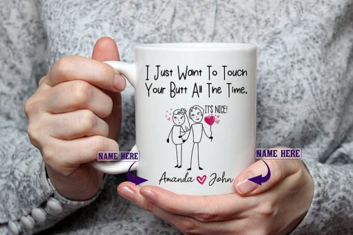 custom i just want to touch your butt all the time gift for wife coffee mug 3