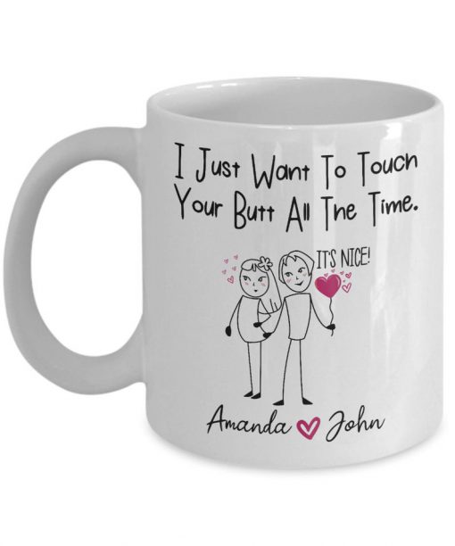 custom i just want to touch your butt all the time gift for wife coffee mug 4