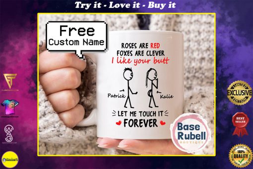 custom name funny i like your butt let me touch it forever valentine gift coffee mug