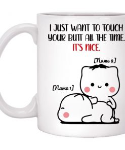 custom name i just want to touch your butt all the time cat lover mug 4