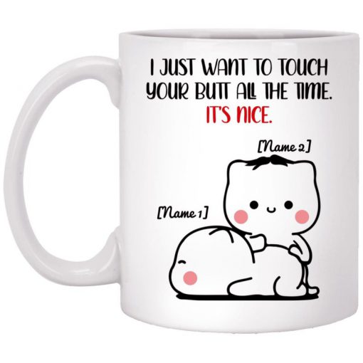 custom name i just want to touch your butt all the time cat lover mug 5