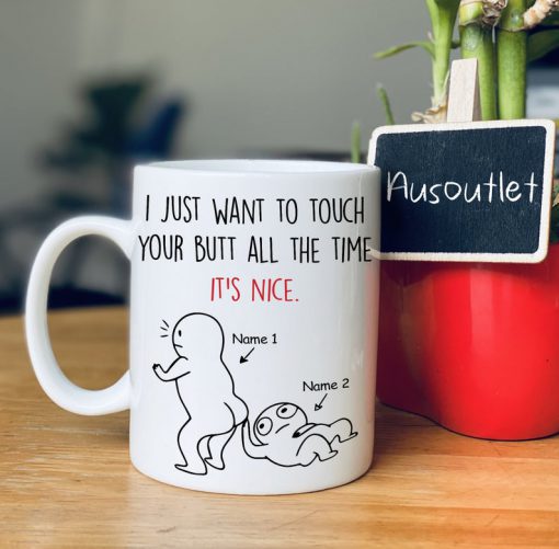 custom name i just want to touch your butt all the time it's nice naughty gift for couple mug 2
