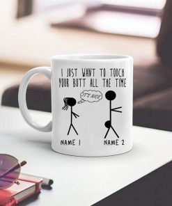 custom name i just want to touch your butt all the time naughty gift for him mug 2