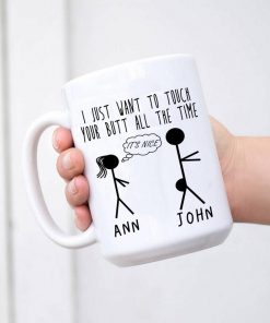 custom name i just want to touch your butt all the time naughty gift for him mug 4