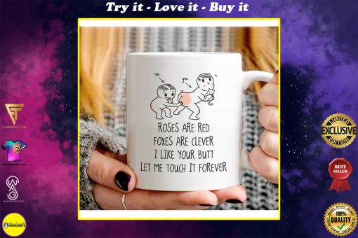 custom name roses are red foxes are clever i like your butt let me touch it forever coffee mug