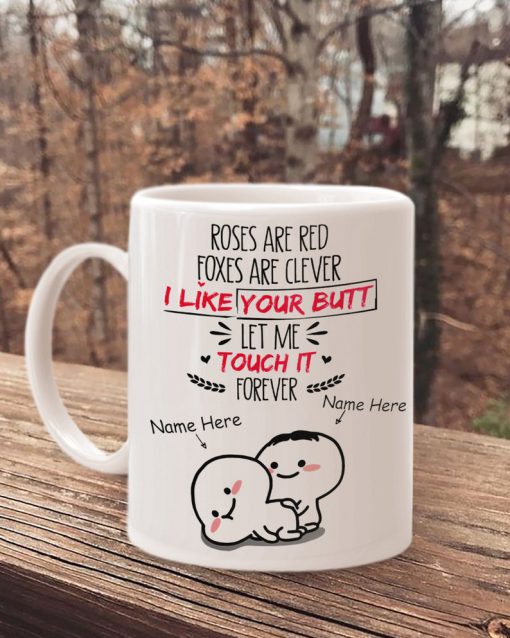 custom name roses are red foxes are clever i like your butt let me touch it forever for couple love cup 2
