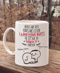 custom name roses are red foxes are clever i like your butt let me touch it forever for couple love cup 4