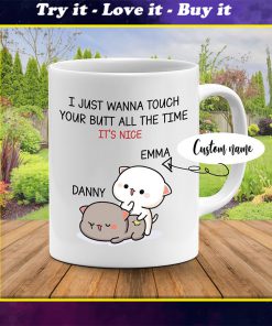 custom your name i just want to touch your butt all the time its nice cat couple cup