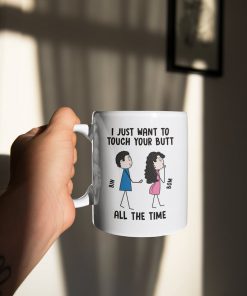 custom your name i just want to touch your butt all the time its nice valentines day gift cup 3