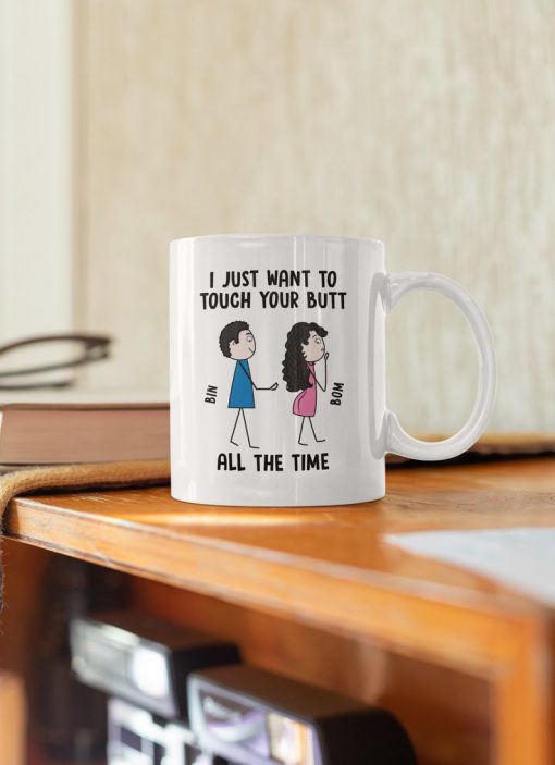 custom your name i just want to touch your butt all the time its nice valentines day gift cup 4