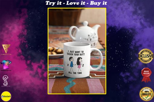 custom your name i just want to touch your butt all the time its nice valentines day gift cup