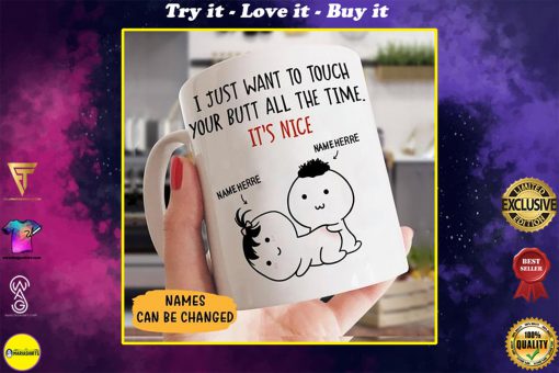 custom your name i just want to touch your butt all the time valentine gift mug