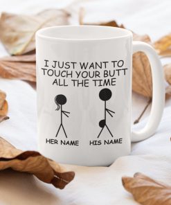 custom your name i just want to touch your butt all the time valentine's day gift for him mug 4