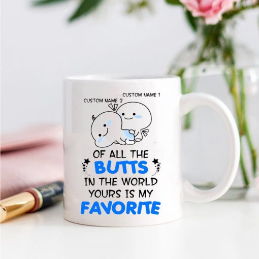 custom your name of all the butts in the world yours is my favorite mug 2