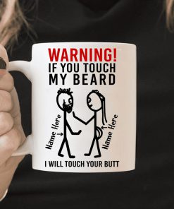 custom your name warning if you touch my beard i will touch your butt mug 2