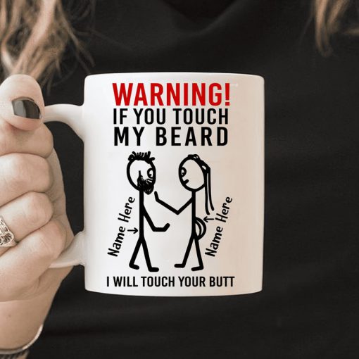 custom your name warning if you touch my beard i will touch your butt mug 2