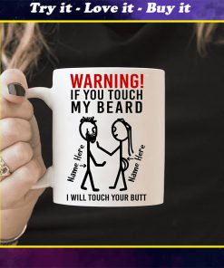 custom your name warning if you touch my beard i will touch your butt mug