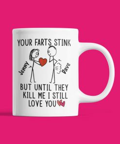 custom your name your farts stink but until they kill me i still love you mug 2